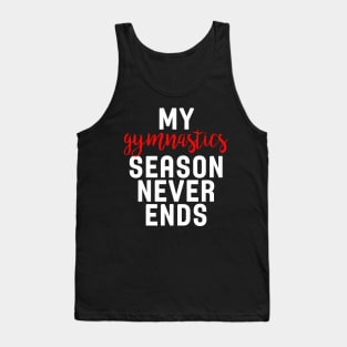 My Gymnastics Season Never Ends Tank Top